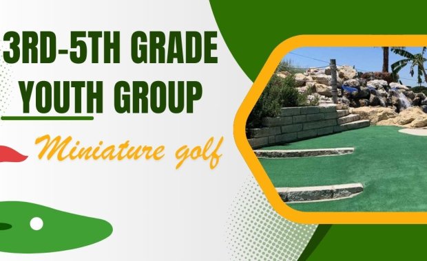 3RD-5TH GRADE YOUTH GROUP MINI-GOLF